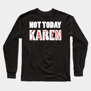 Not Today Karen (Satan) Long Sleeve T-Shirt